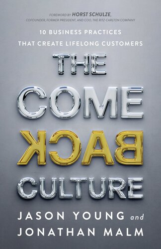 The Come Back Culture: 10 Business Practices That Create Lifelong Customers