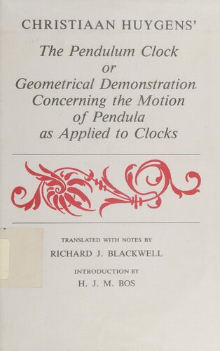 The Pendulum Clock or Geometrical Demonstration Concerning the Motion of Pendula as Applied to Clocks