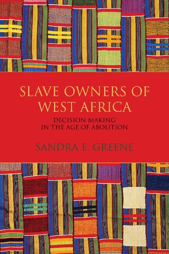 Slave Owners of West Africa: Decision Making in the Age of Abolition