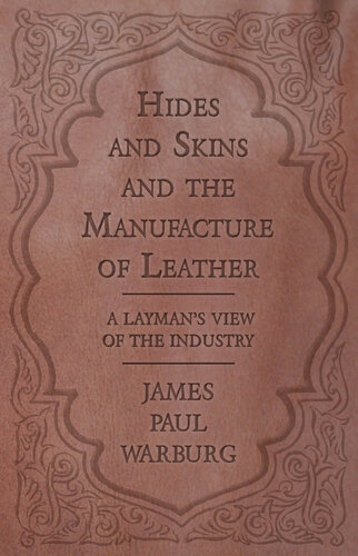 Hides and Skins and the Manufacture of Leather: A Layman's View of the Industry