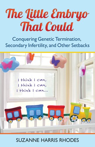 The Little Embryo That Could: Conquering Genetic Termination, Secondary Infertility, and Other Setbacks