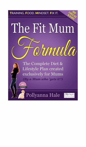 The Fit Mum Formula: The complete diet and lifestyle plan created exclusively for mums
