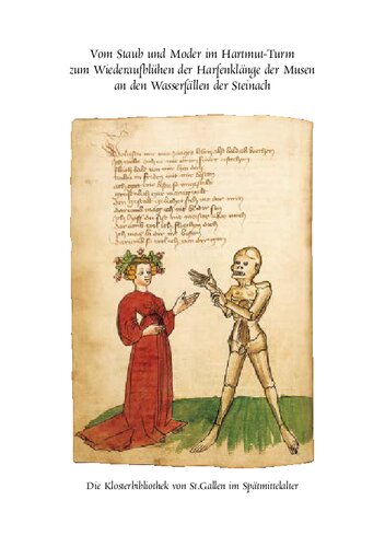 Vom Staub und Moder im Hartmut-Turm zum Wiederaufblühen der Harfenklänge der Musen an den Wasserfällen der Steinach: Die Klosterbibliothek von St. Gallen im Spätmittelalter