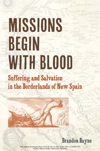Missions Begin with Blood: Suffering and Salvation in the Borderlands of New Spain