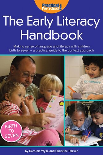 The Early Literacy Handbook: Making sense of language & literacy with children birth to seven-a practical guide to the context