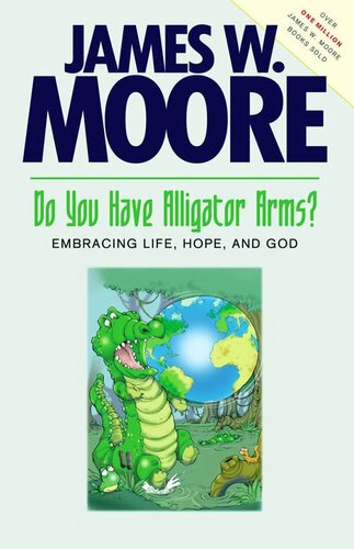 Do You Have Alligator Arms?: Embracing Life, Hope, and God