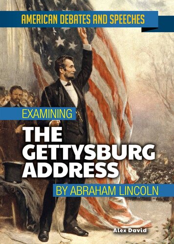 Examining the Gettysburg Address by Abraham Lincoln