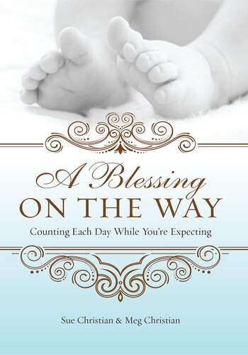 A Blessing On The Way: Counting Each Day While You're Expecting