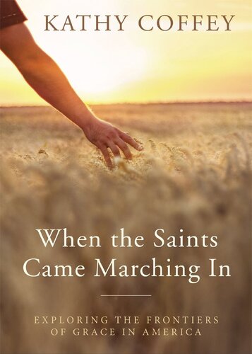 When the Saints Came Marching In: Exploring the Frontiers of Grace in America