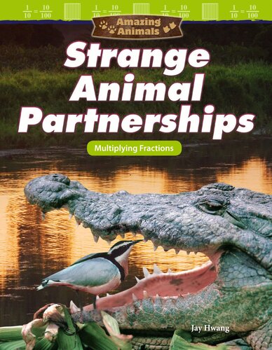 Amazing Animals: Strange Animal Partnerships: Multiplying Fractions