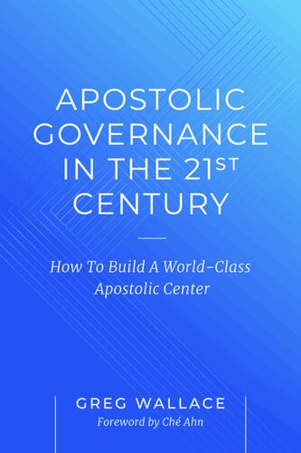 Apostolic Governance In The 21st Century: How To Build A World-Class Apostolic Center
