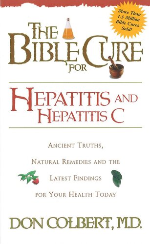 Bible Cure for Hepatitis C: Ancient Truths, Natural Remedies and the Latest Findings for Your Health Today