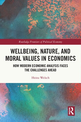 Wellbeing Nature and Moral Values in Economics: How Modern Economic Analysis Faces the Challenges Ahead