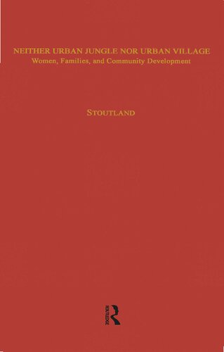 Neither Urban Jungle Nor Urban Village: Women, Families, and Community Development