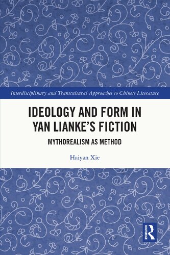 Ideology and Form in Yan Lianke’s Fiction: Mythorealism as Method