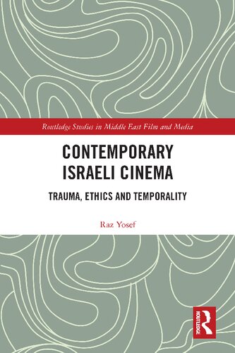 Contemporary Israeli Cinema: Trauma, Ethics and Temporality