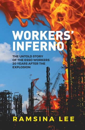 Workers' Inferno: The untold story of the Esso workers 20 years after the Longford explosion