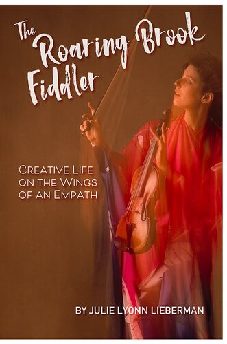 The Roaring Brook Fiddler: Creative Life on the Wings of an Empath