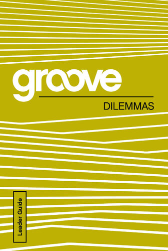 Groove: Dilemmas Leader Guide