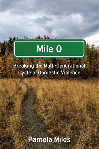 Mile 0: A Memoir: Breaking the Multi-Generational Cycle of Domestic Violence