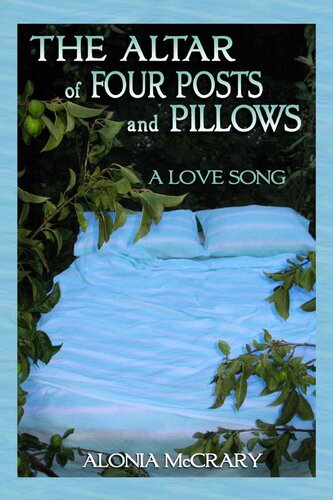 The Altar of Four Posts and Pillows: A Love Song