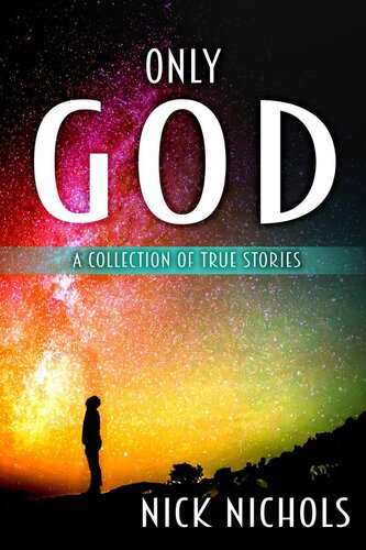 Only God: A Collection of True Stories