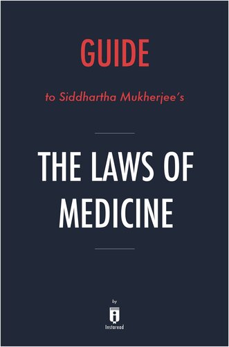 The Laws of Medicine: Field Notes from an Uncertain Science by Siddhartha Mukherjee | Key Takeaways, Analysis & Review