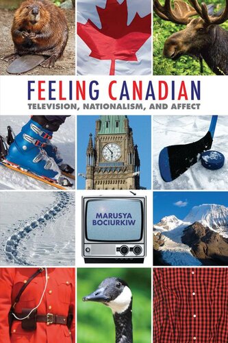 Feeling Canadian: Television, Nationalism, and Affect