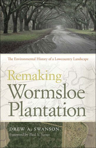 Remaking Wormsloe Plantation: The Environmental History of a Lowcountry Landscape
