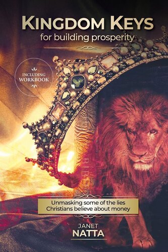 Kingdom Keys for Building Prosperity: Unmasking some of the lies Christians believe about money