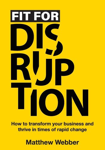 Fit for Disruption: How to Transform Your Business and Thrive in Times of Rapid Change