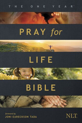 The One Year Pray for Life Bible NLT: A Daily Call to Prayer Defending the Dignity of Life