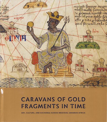 Caravans of Gold, Fragments in Time. Art, Culture, and Exchange across Medieval Saharan Africa