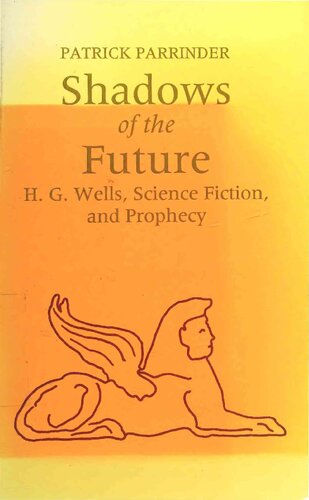 Shadows of Future: H. G. Wells, Science Fiction, and Prophecy