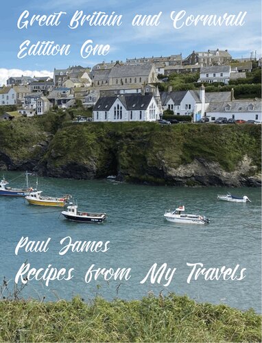 Recipes from My Travels: Great Britain and Cornwall