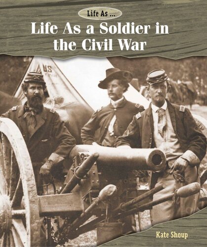 Life as a Soldier in the Civil War
