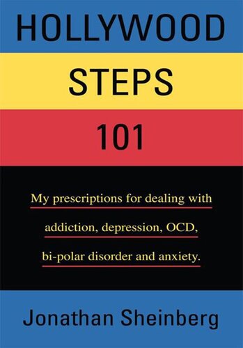 Hollywood Steps 101: My prescriptions for dealing with addiction, depression, OCD, bi-polar disorder and anxiety.