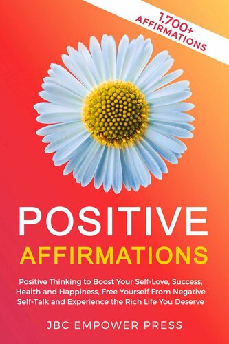 Positive Affirmations: Positive Thinking to Boost Your Self-Love, Success, Health and Happiness,