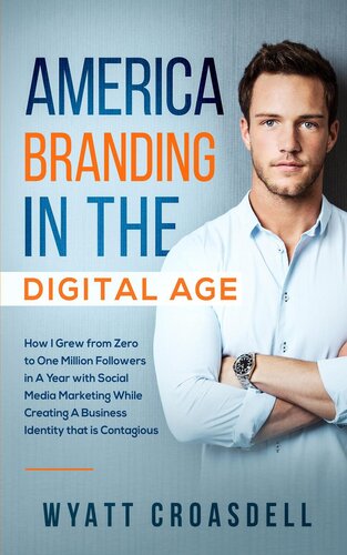 America Branding in The Digital Age: How I Grew from Zero to One Million Followers in A Year with
