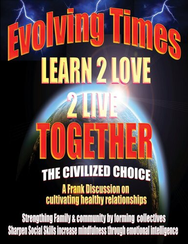Evolving Times Learn 2 Love 2 Live Together: The Civilized Choice: A Frank Discussion on Cultivating Healthy Relationships