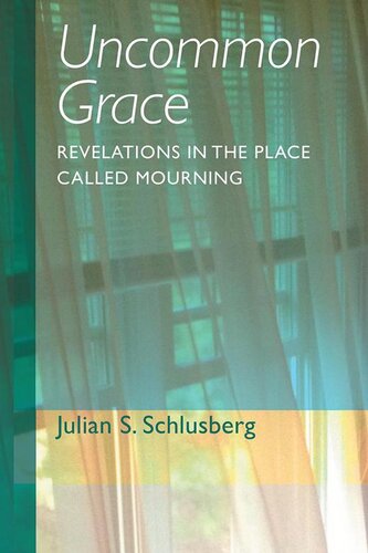 Uncommon Grace: Revelations in the Place Called Mourning