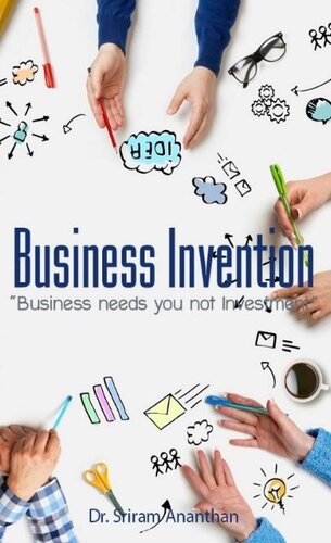 Business Invention: Business needs you not Investment