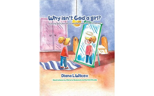 Why Isn't God a Girl: A Young Girl's Journey to See the Image of God in Herself