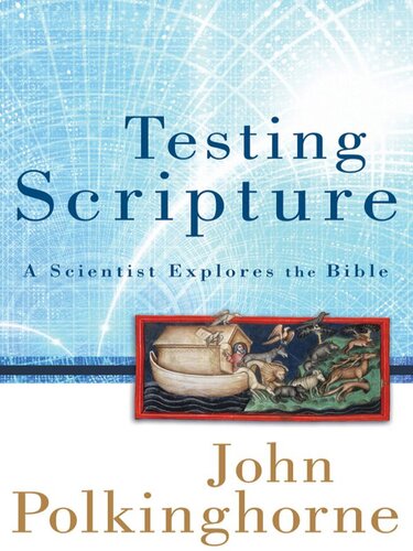 Testing Scripture: A Scientist Explores the Bible