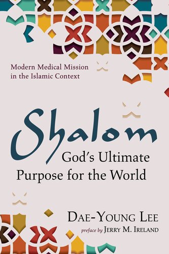 Shalom: God's Ultimate Purpose for the World: Modern Medical Mission in the Islamic Context