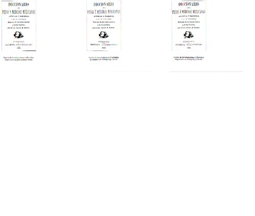 Diccionario de pesas y medidas mexicanas antiguas y modernas, y de su conversión. Para uso de los comerciantes y las familias.