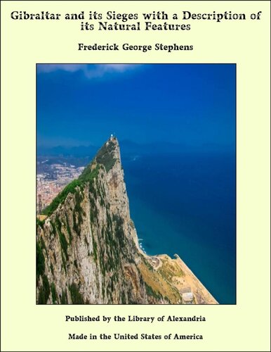 Gibraltar and Its Sieges, with a Description of Its Natural Features.