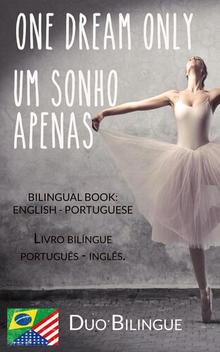 One Dream Only / Um Sonho Apenas (Livro bilíngue: Inglês--Português)