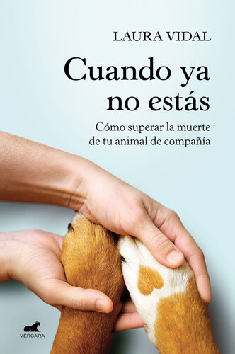 Cuando ya no estás: Cómo superar la muerte de tu animal de compañía