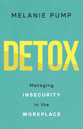 Detox: Managing Insecurity in the Workplace